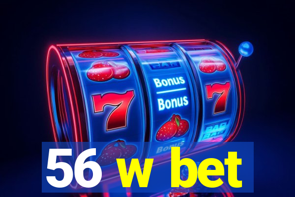 56 w bet